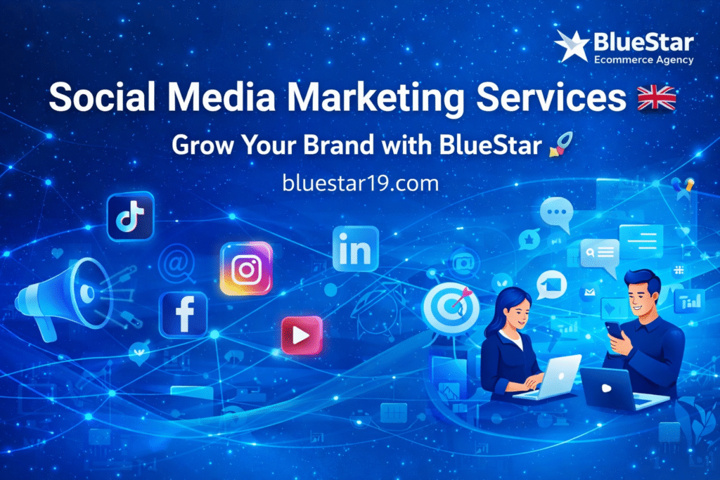 Social Media Marketing Services UK by BlueStar Ecommerce Agency