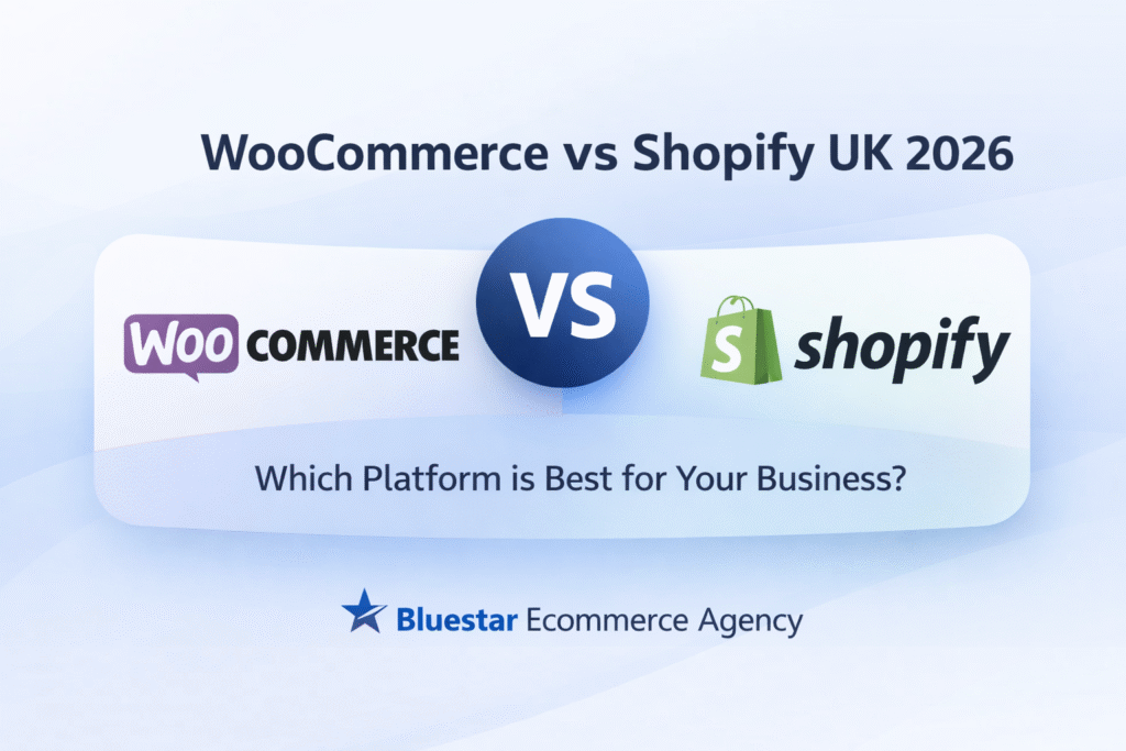 WooCommerce vs Shopify UK 2026 comparison - which ecommerce platform is best for UK businesses | BlueStar Ecommerce Agency