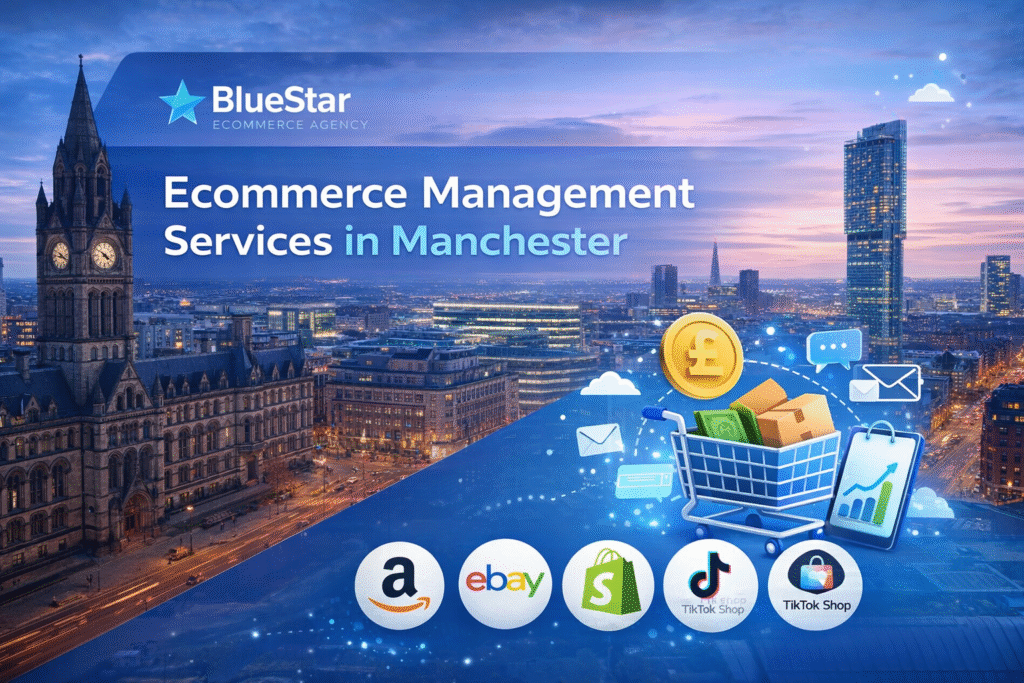 Ecommerce management services in manchester by bluestar ecommerece agency