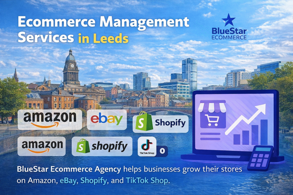 Ecommerce management services in leeds bluestar ecommerce agency amazon ebay shopify