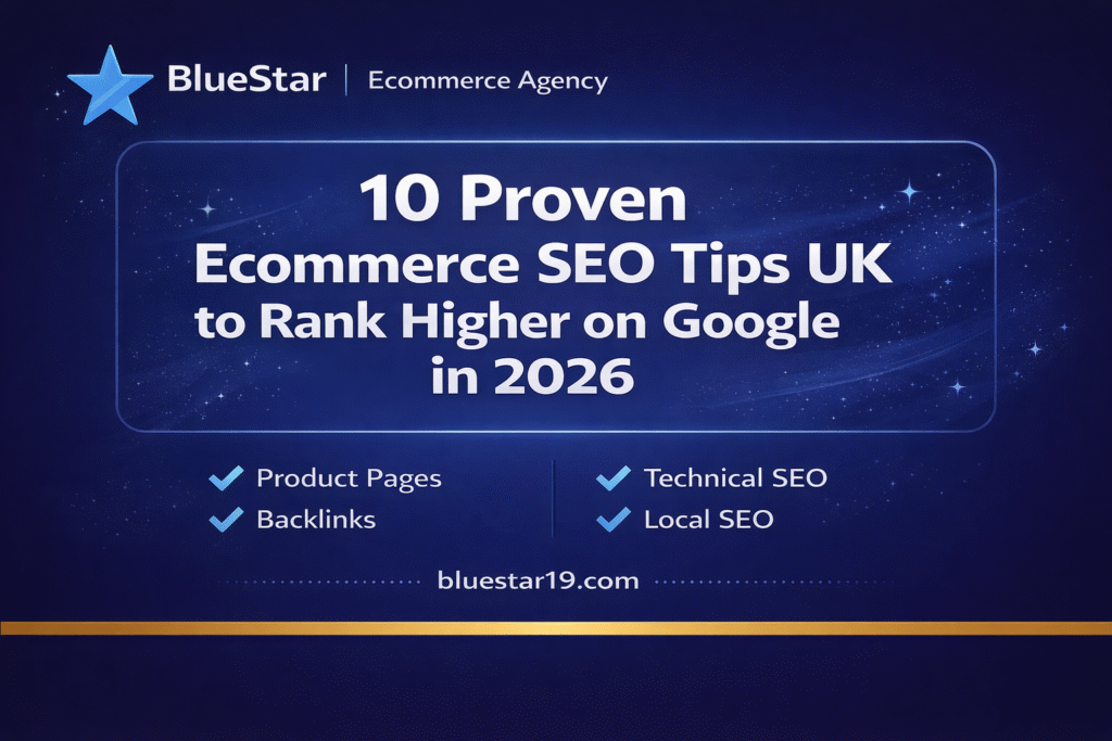 10 Proven ecommerce seo tips uk to rank higher on google in 2026 - bluestar ecommerce agency